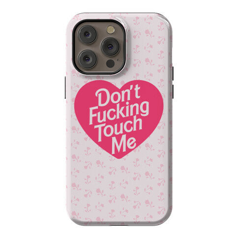 Don't Fucking Touch Me Phone Case